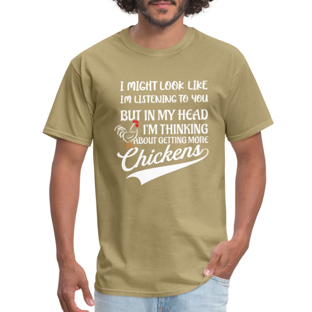 I Am Thinking About Getting More Chickens T-Shirt (Backyard Chickens) - khaki