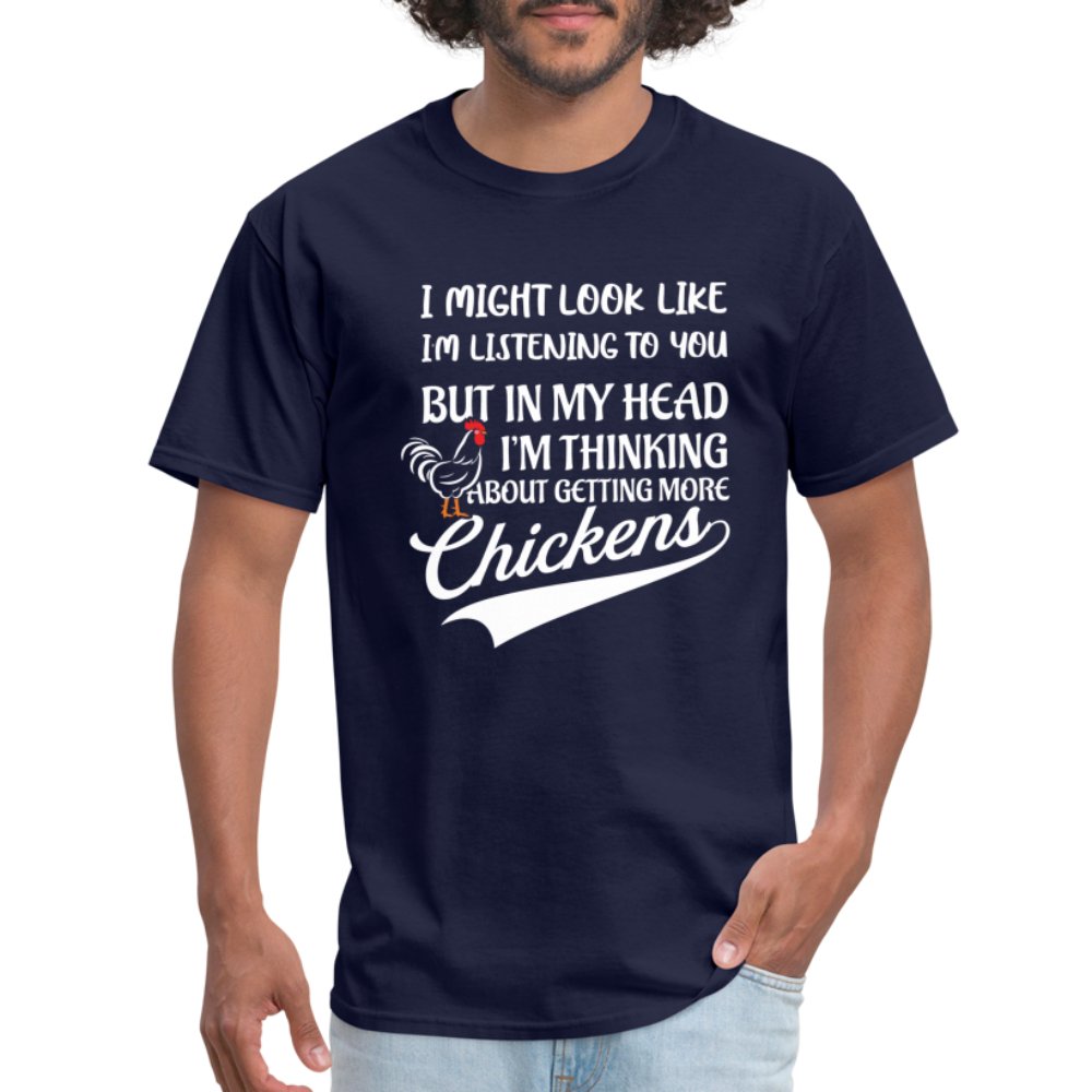 I Am Thinking About Getting More Chickens T-Shirt (Backyard Chickens) - navy