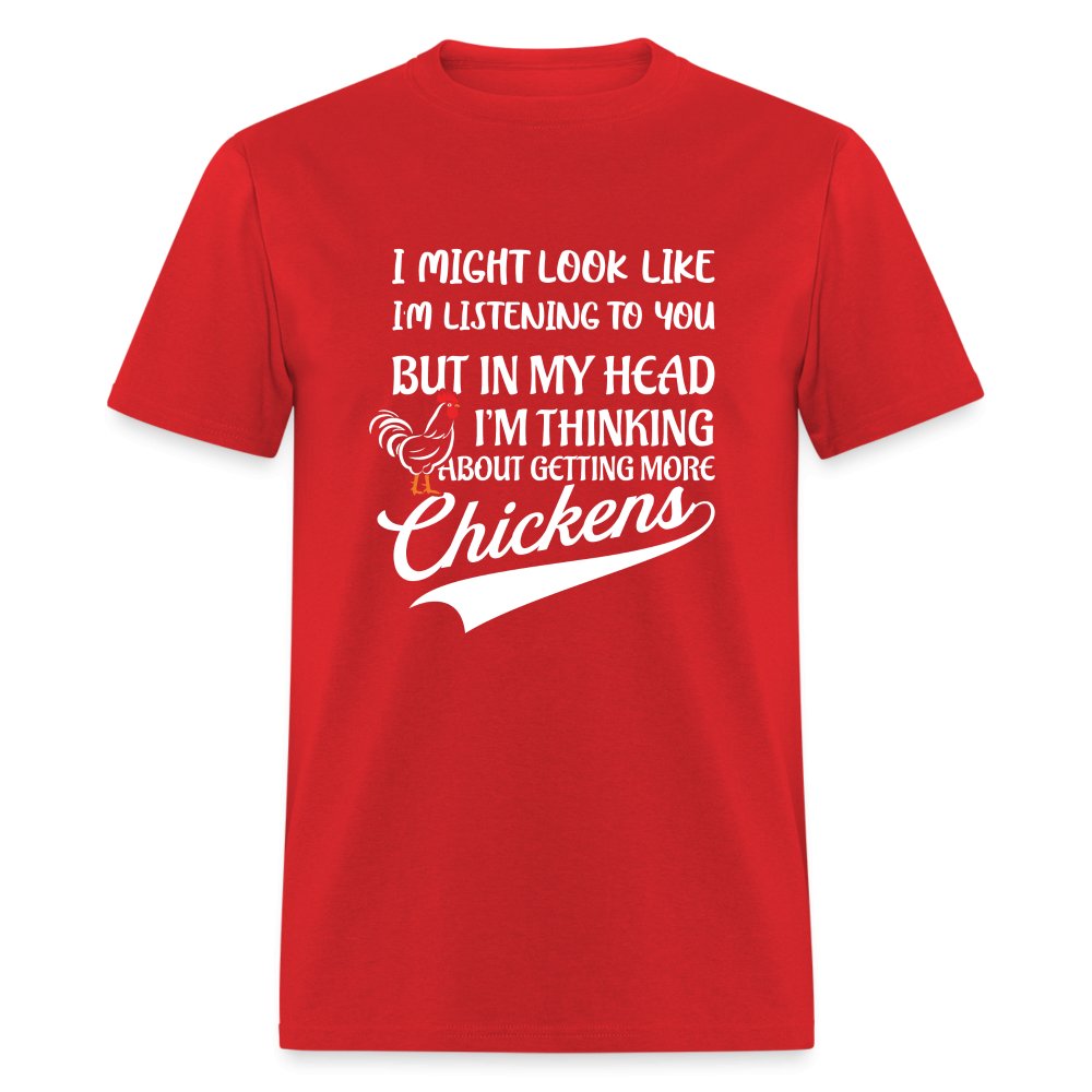 I Am Thinking About Getting More Chickens T-Shirt (Backyard Chickens) - red