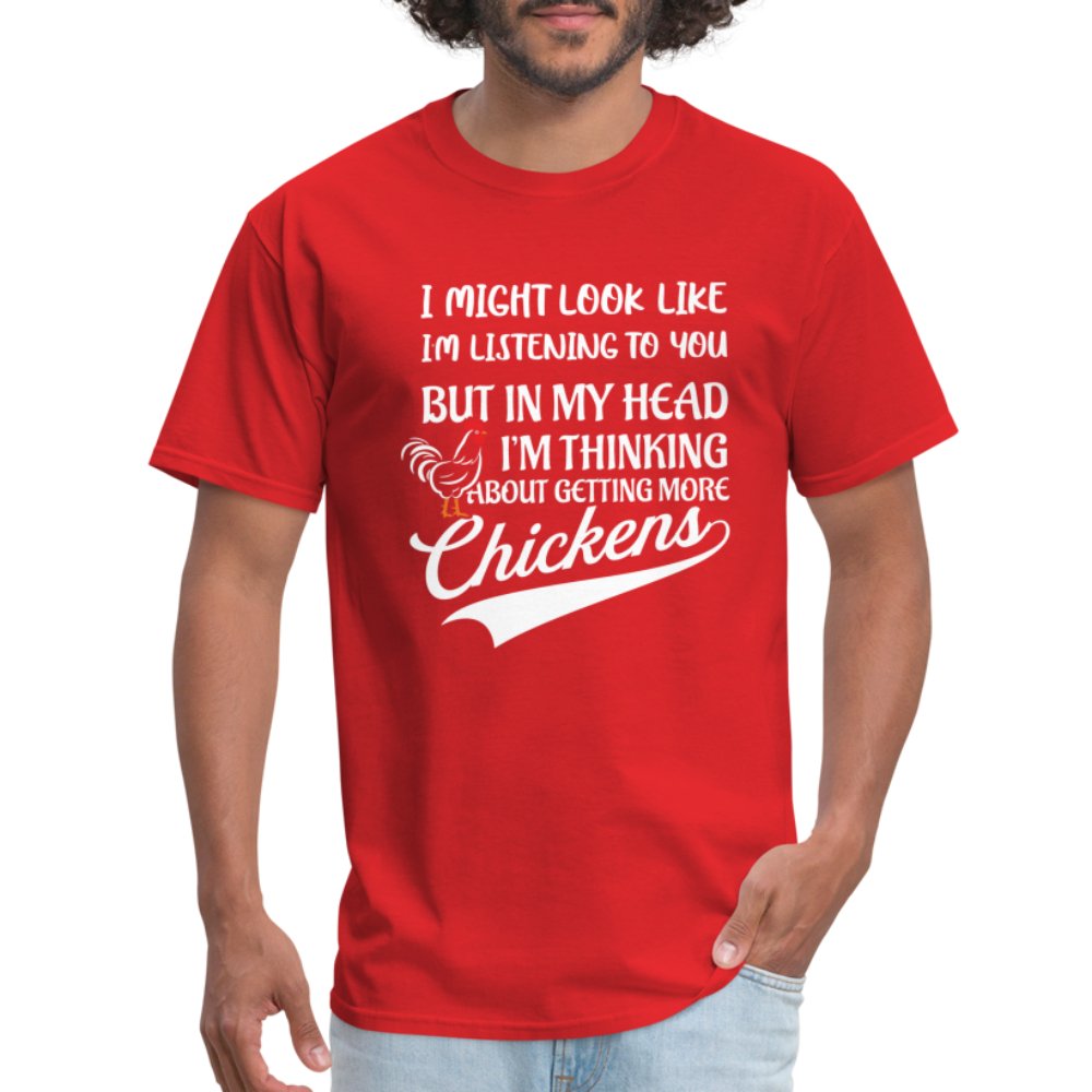 I Am Thinking About Getting More Chickens T-Shirt (Backyard Chickens) - red