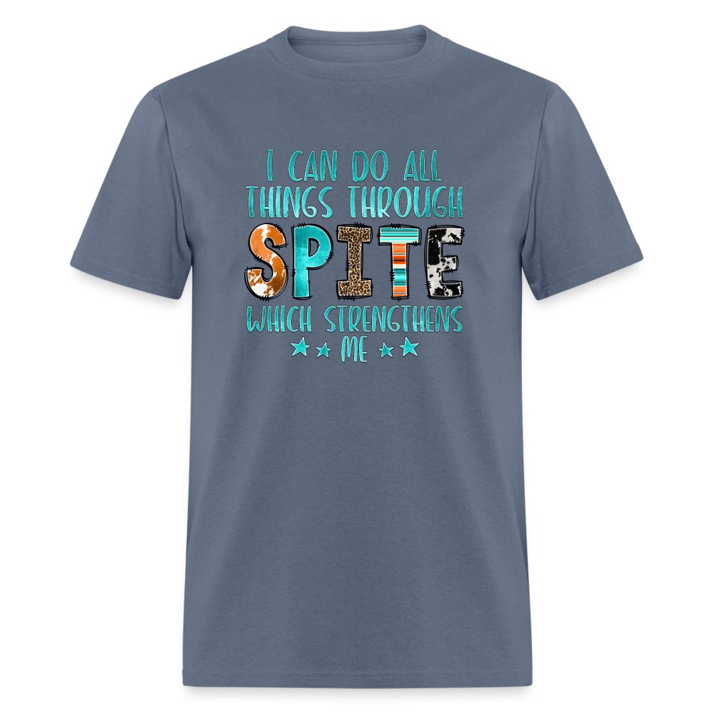 I can Do All Things Through Spite Which Strengthens Me T-Shirt - option1# - Unisex Classic T-Shirt | Fruit of the Loom 3930