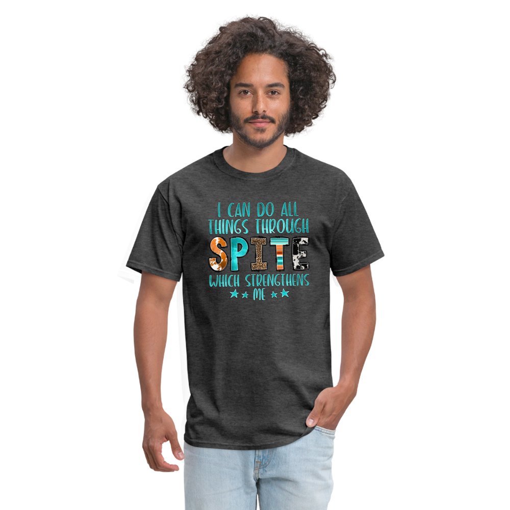 I can Do All Things Through Spite Which Strengthens Me T-Shirt - option1# - Unisex Classic T-Shirt | Fruit of the Loom 3930