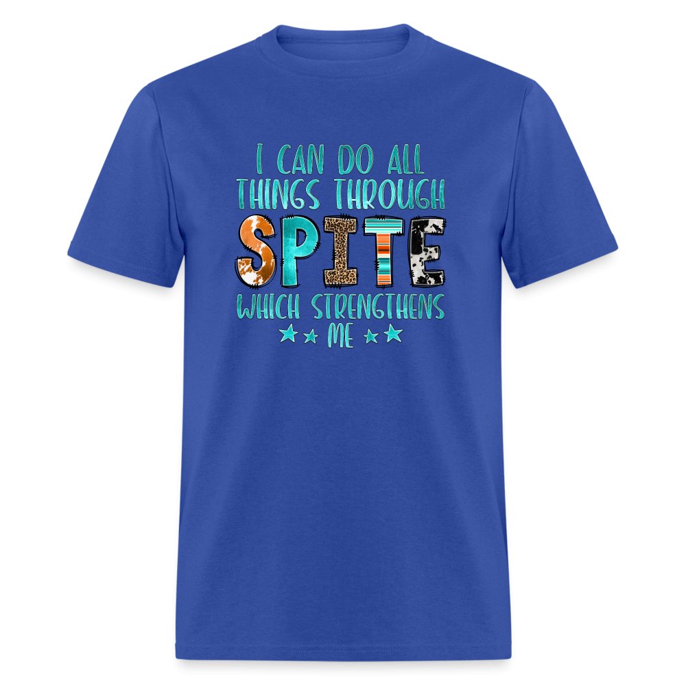 I can Do All Things Through Spite Which Strengthens Me T-Shirt - option1# - Unisex Classic T-Shirt | Fruit of the Loom 3930