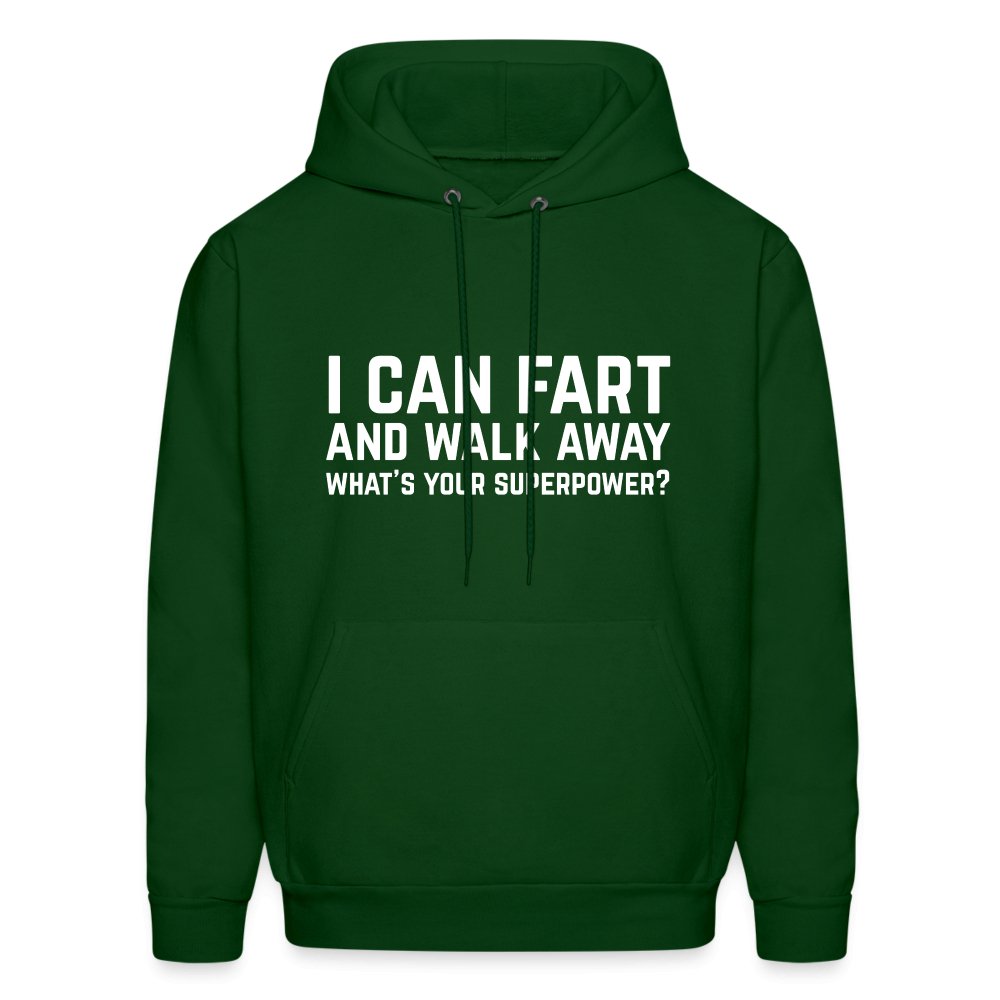 I Can Fart and Walk Away Hoodie (Superpower) - forest green