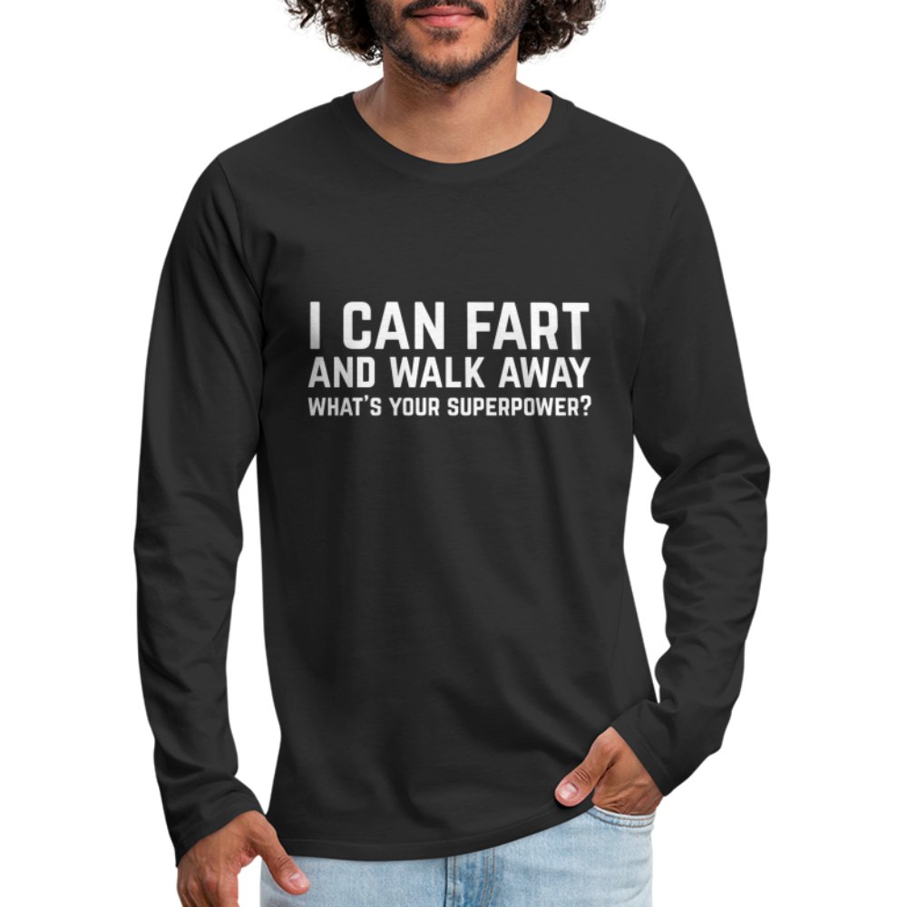 I Can Fart and Walk Away Men's Premium Long Sleeve T-Shirt (Superpower) - option1# - Men's Premium Long Sleeve T-Shirt | Spreadshirt 875