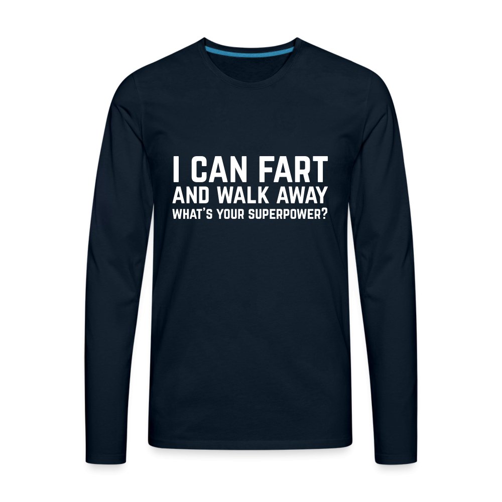 I Can Fart and Walk Away Men's Premium Long Sleeve T-Shirt (Superpower) - deep navy