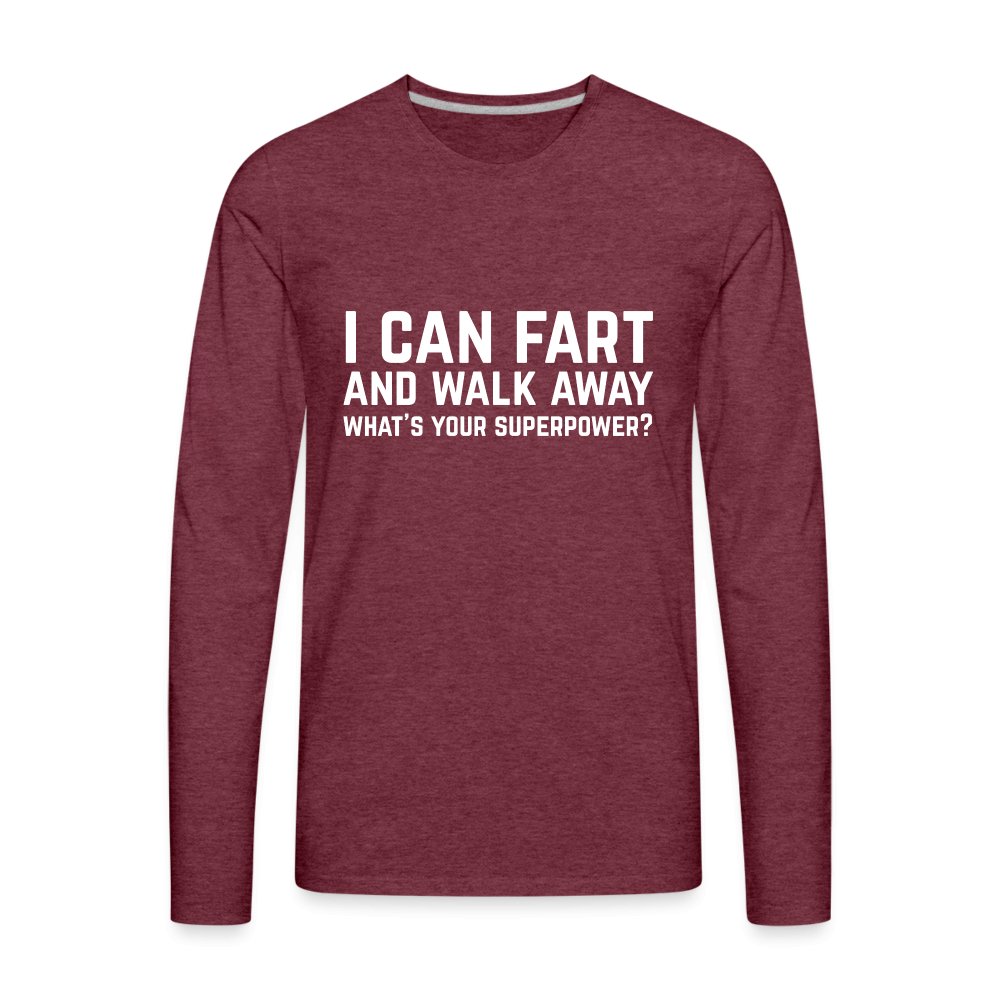 I Can Fart and Walk Away Men's Premium Long Sleeve T-Shirt (Superpower) - heather burgundy