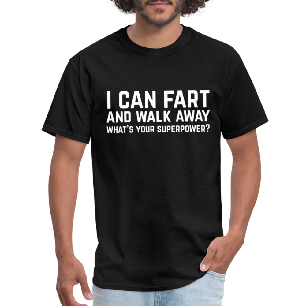 I Can Fart and Walk Away T-Shirt (Superpower) - option1# - Unisex Classic T-Shirt | Fruit of the Loom 3930