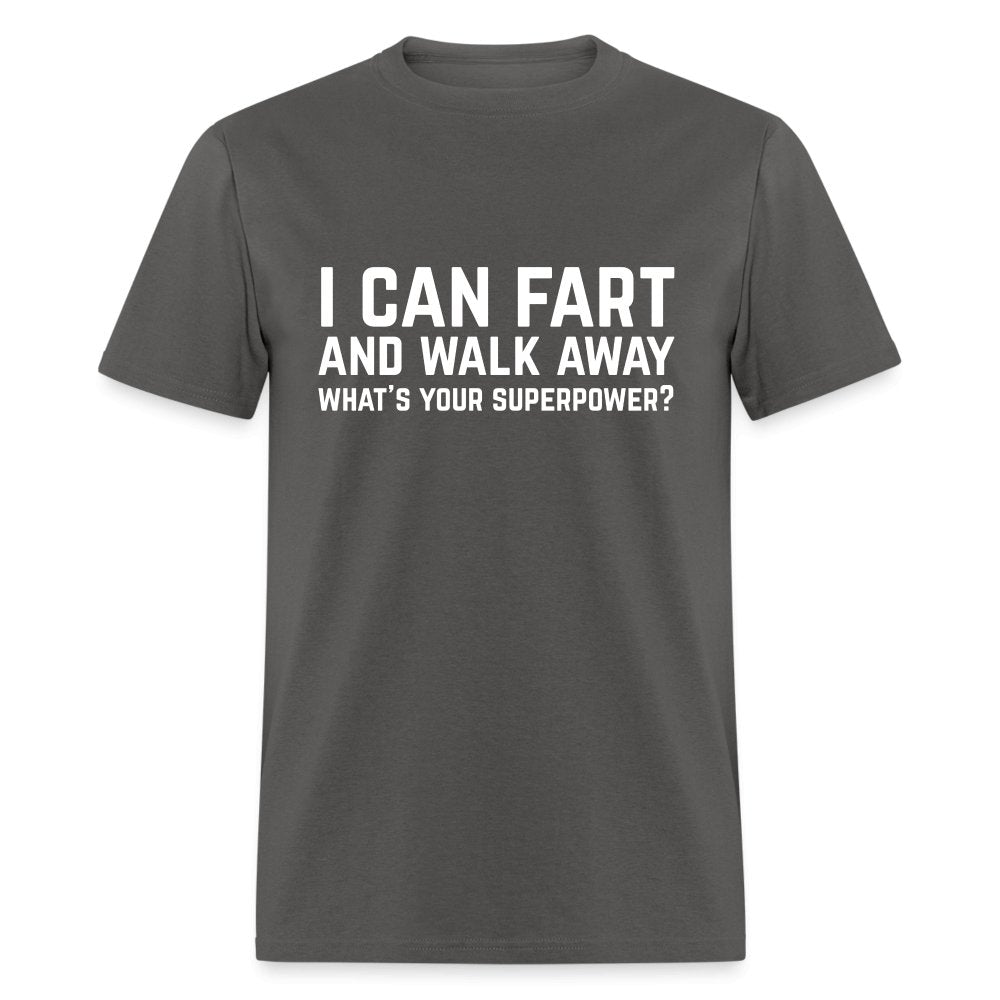 I Can Fart and Walk Away T-Shirt (Superpower) - charcoal