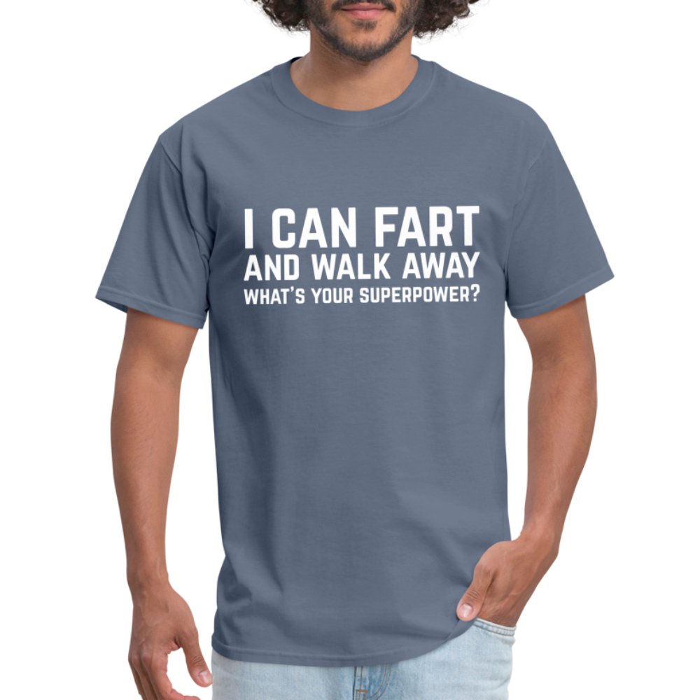 I Can Fart and Walk Away T-Shirt (Superpower) - option1# - Unisex Classic T-Shirt | Fruit of the Loom 3930