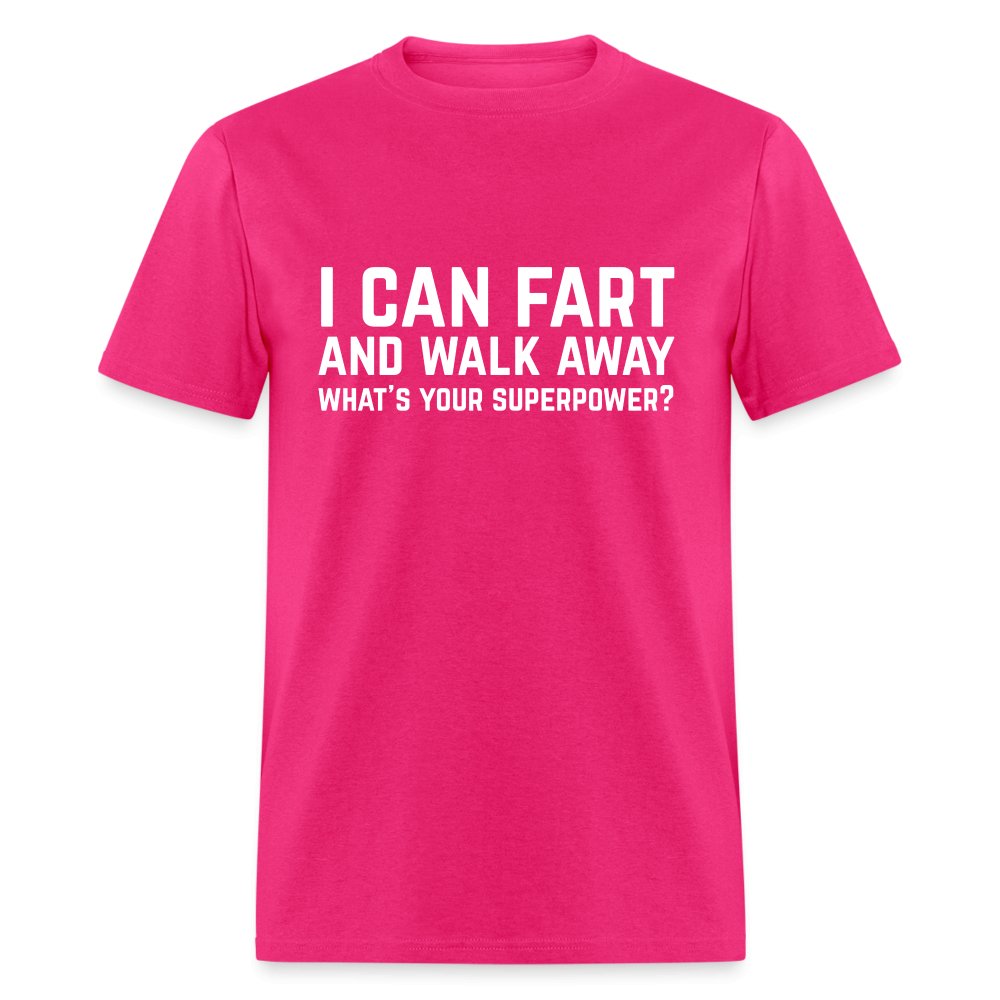 I Can Fart and Walk Away T-Shirt (Superpower) - fuchsia