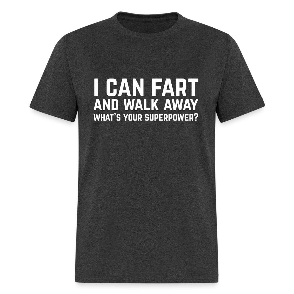 I Can Fart and Walk Away T-Shirt (Superpower) - heather black