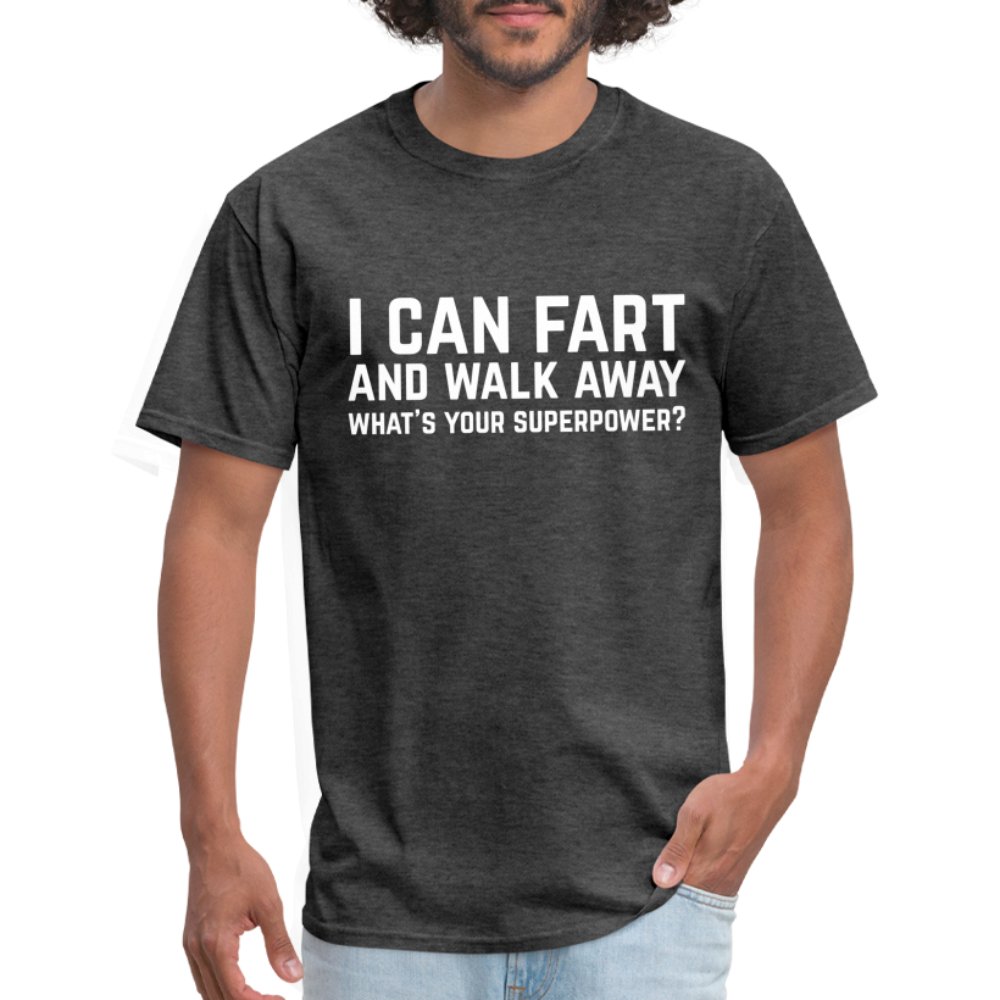 I Can Fart and Walk Away T-Shirt (Superpower) - heather black