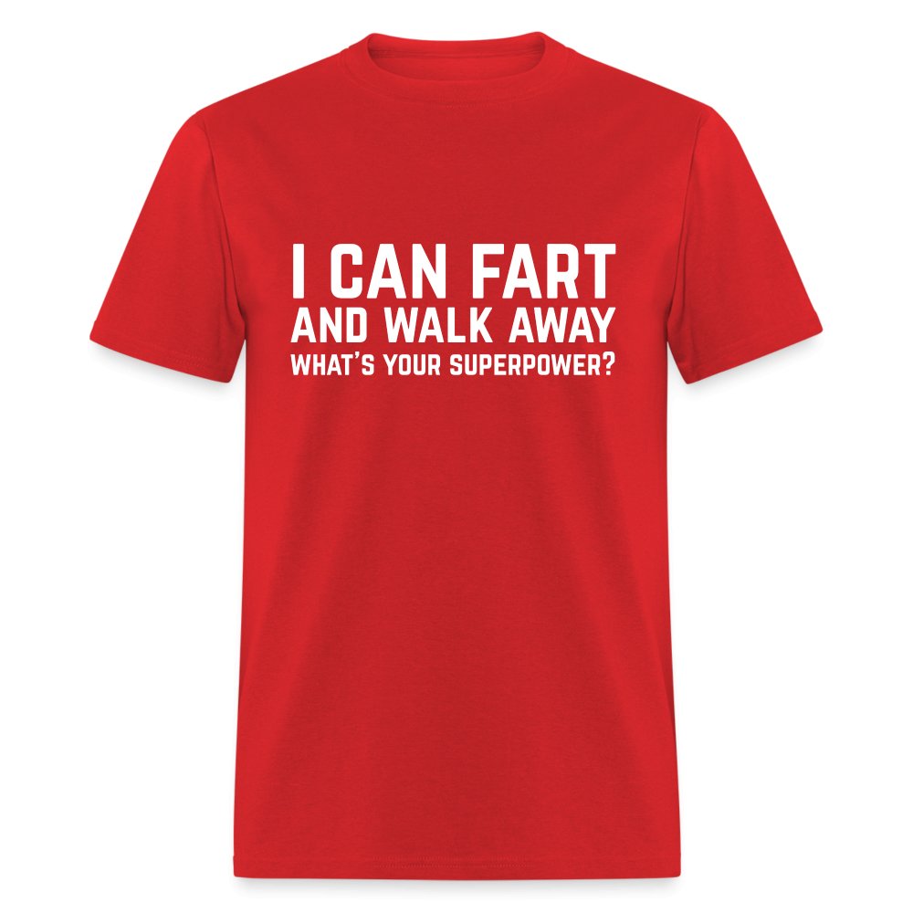 I Can Fart and Walk Away T-Shirt (Superpower) - red