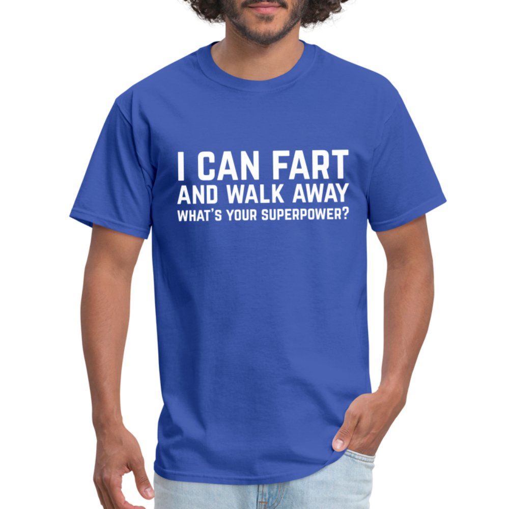 I Can Fart and Walk Away T-Shirt (Superpower) - royal blue