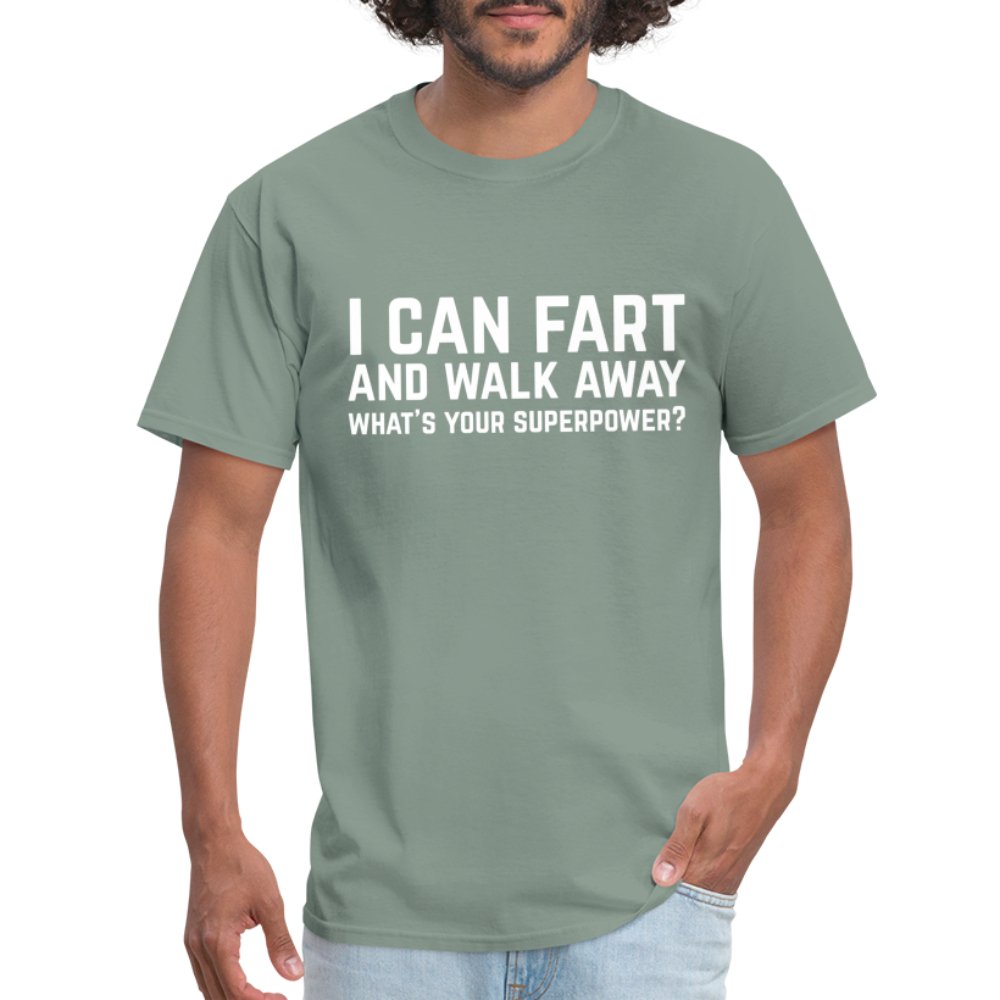 I Can Fart and Walk Away T-Shirt (Superpower) - sage