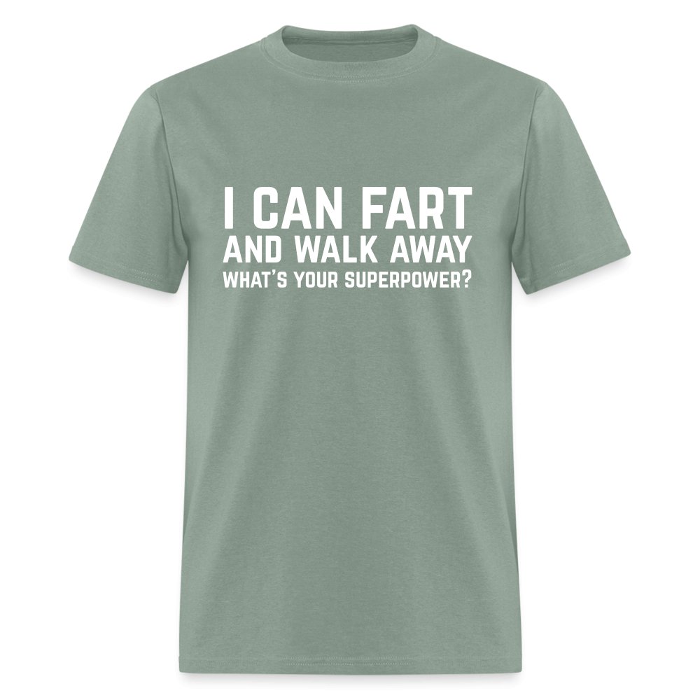 I Can Fart and Walk Away T-Shirt (Superpower) - sage