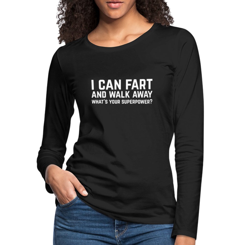 I Can Fart and Walk Away Women's Premium Long Sleeve T-Shirt (Superpower) - option1# - Women's Premium Long Sleeve T-Shirt | Spreadshirt 876