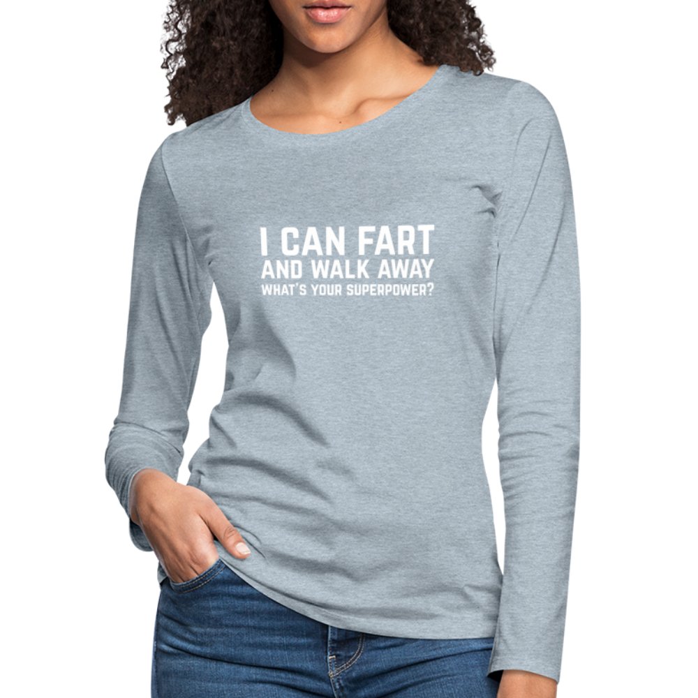 I Can Fart and Walk Away Women's Premium Long Sleeve T-Shirt (Superpower) - deep navy