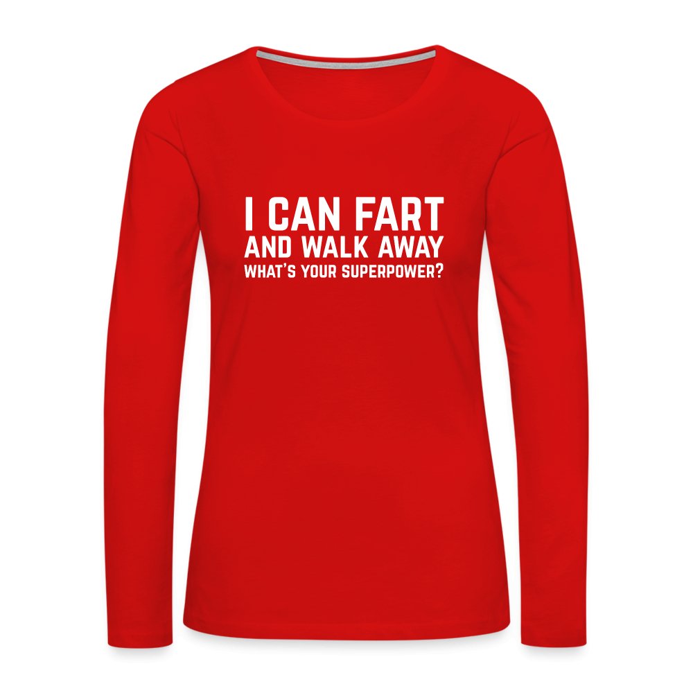 I Can Fart and Walk Away Women's Premium Long Sleeve T-Shirt (Superpower) - red