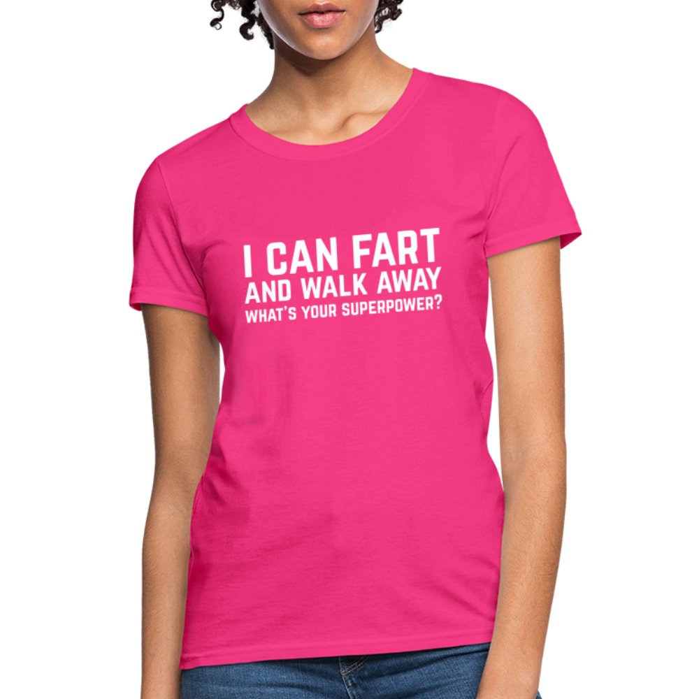 I Can Fart and Walk Away Women's T-Shirt (Superpower) - fuchsia