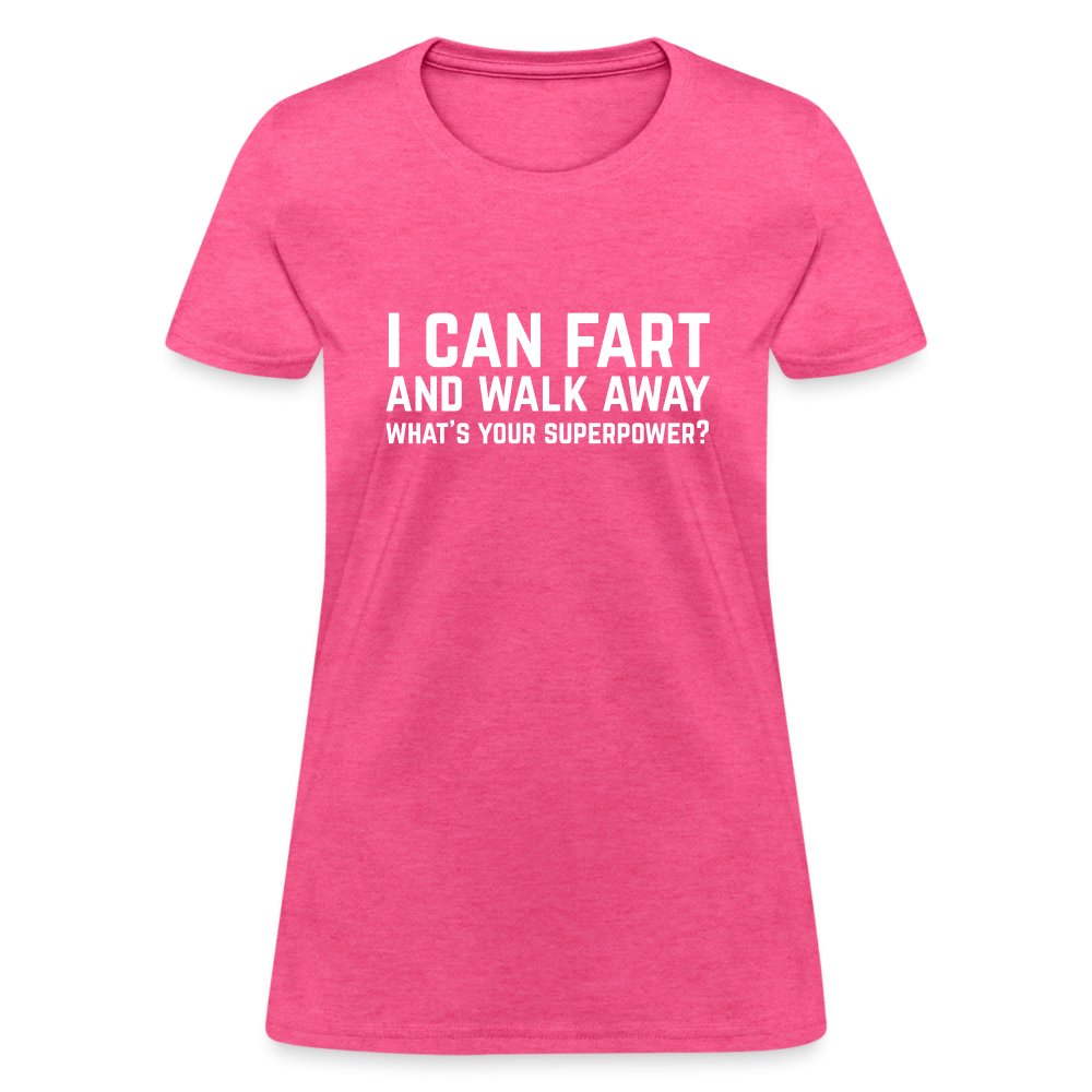 I Can Fart and Walk Away Women's T-Shirt (Superpower) - heather pink