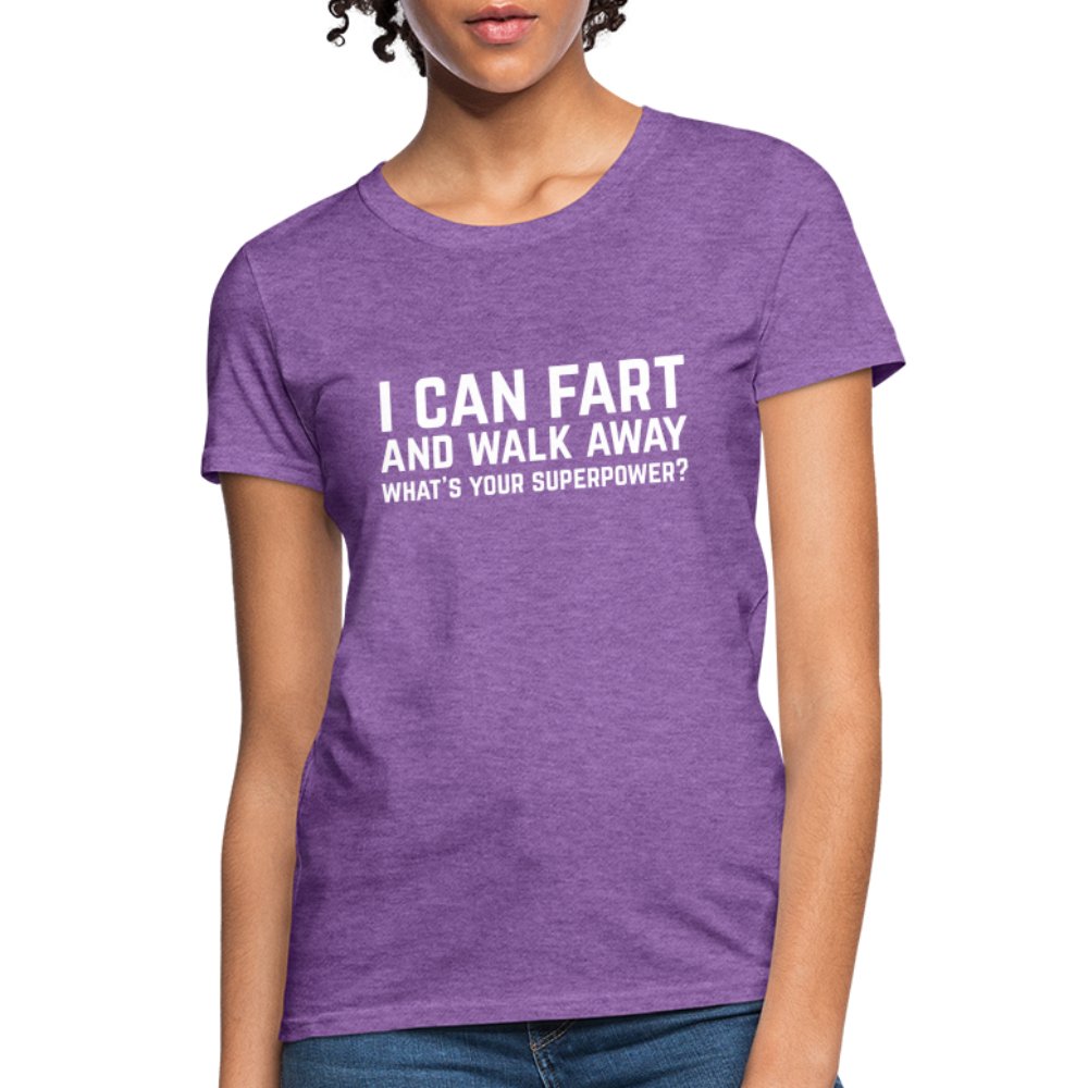 I Can Fart and Walk Away Women's T-Shirt (Superpower) - purple heather