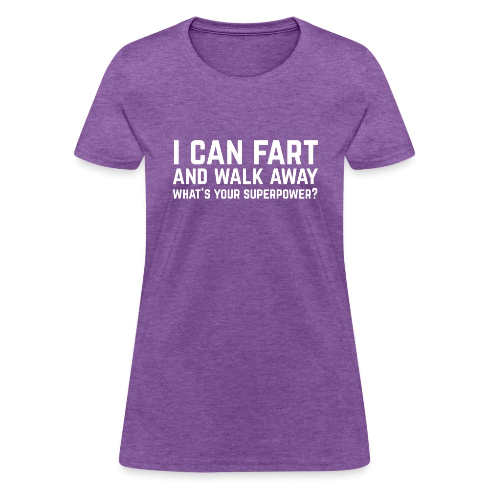 I Can Fart and Walk Away Women's T-Shirt (Superpower) - purple heather