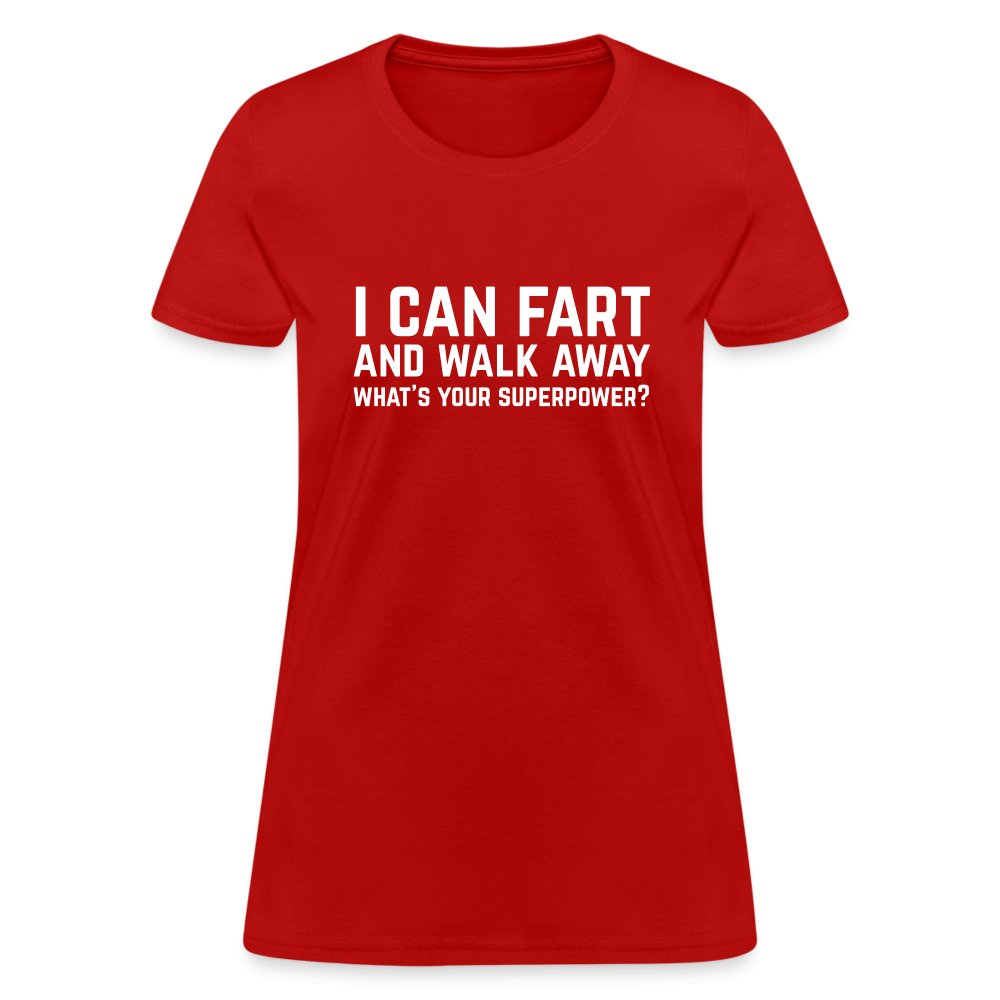 I Can Fart and Walk Away Women's T-Shirt (Superpower) - red