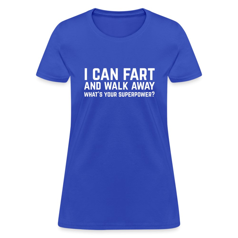 I Can Fart and Walk Away Women's T-Shirt (Superpower) - royal blue