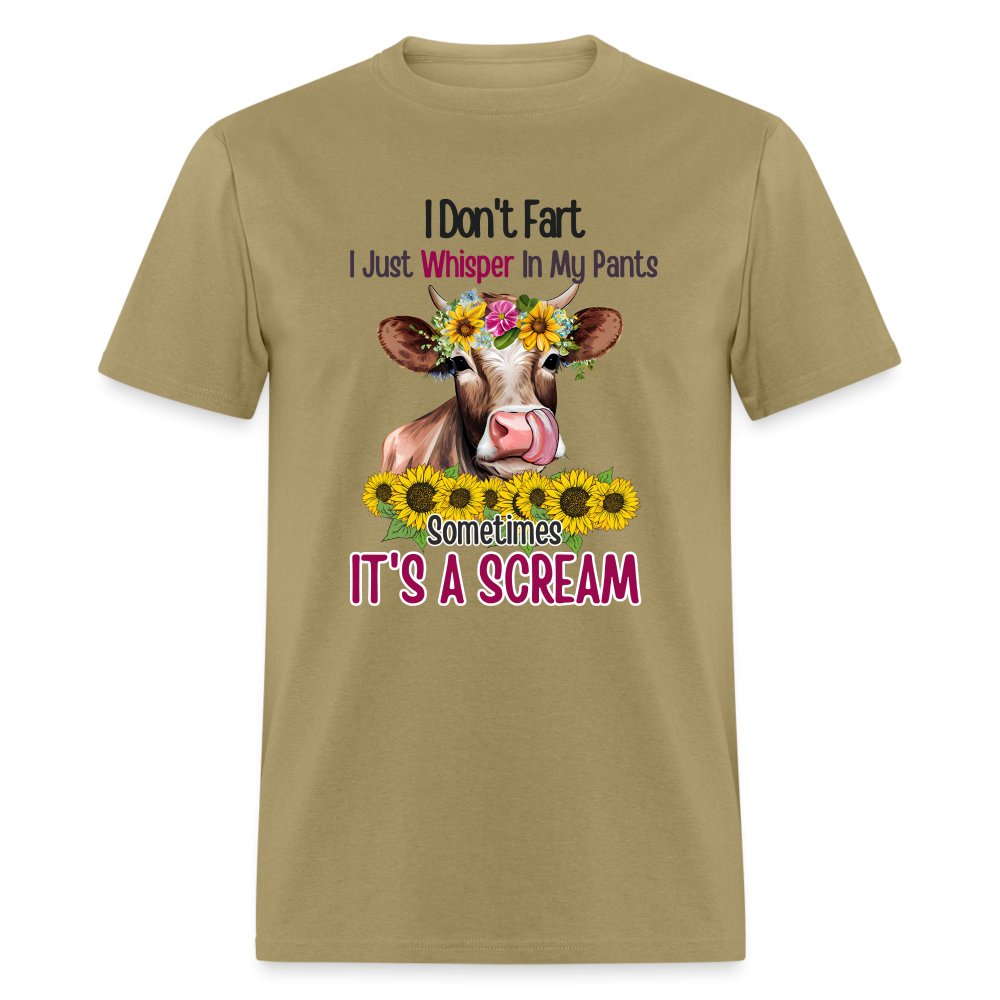 I Don't Fart I Just Whisper in My Pants T-Shirt (Funny Cow) - khaki