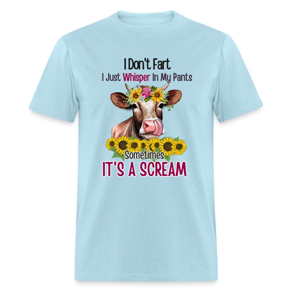 I Don't Fart I Just Whisper in My Pants T-Shirt (Funny Cow) - powder blue