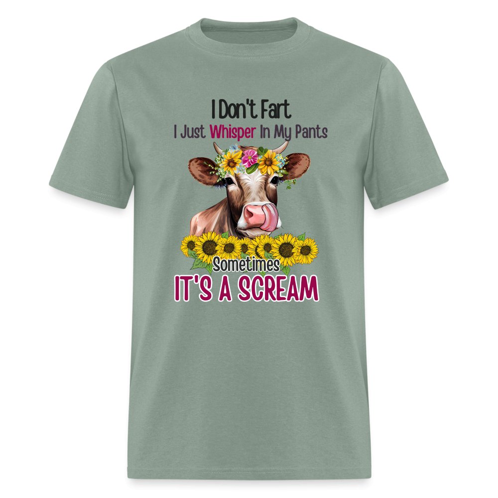 I Don't Fart I Just Whisper in My Pants T-Shirt (Funny Cow) - sage