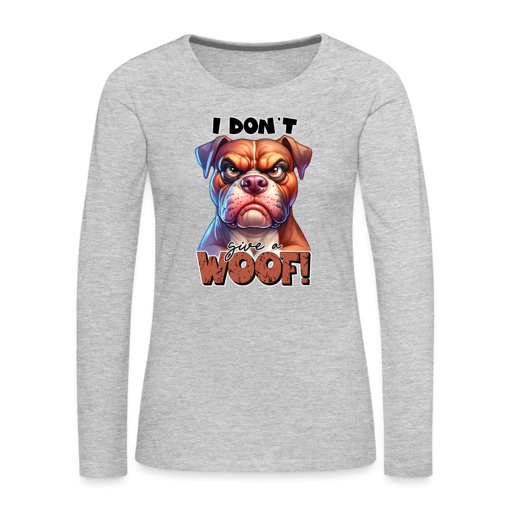 I Don't Give a Woof (Grumpy Dog with Attitude) Women's Premium Long Sleeve T-Shirt - option1# - Women's Premium Long Sleeve T-Shirt | Spreadshirt 876