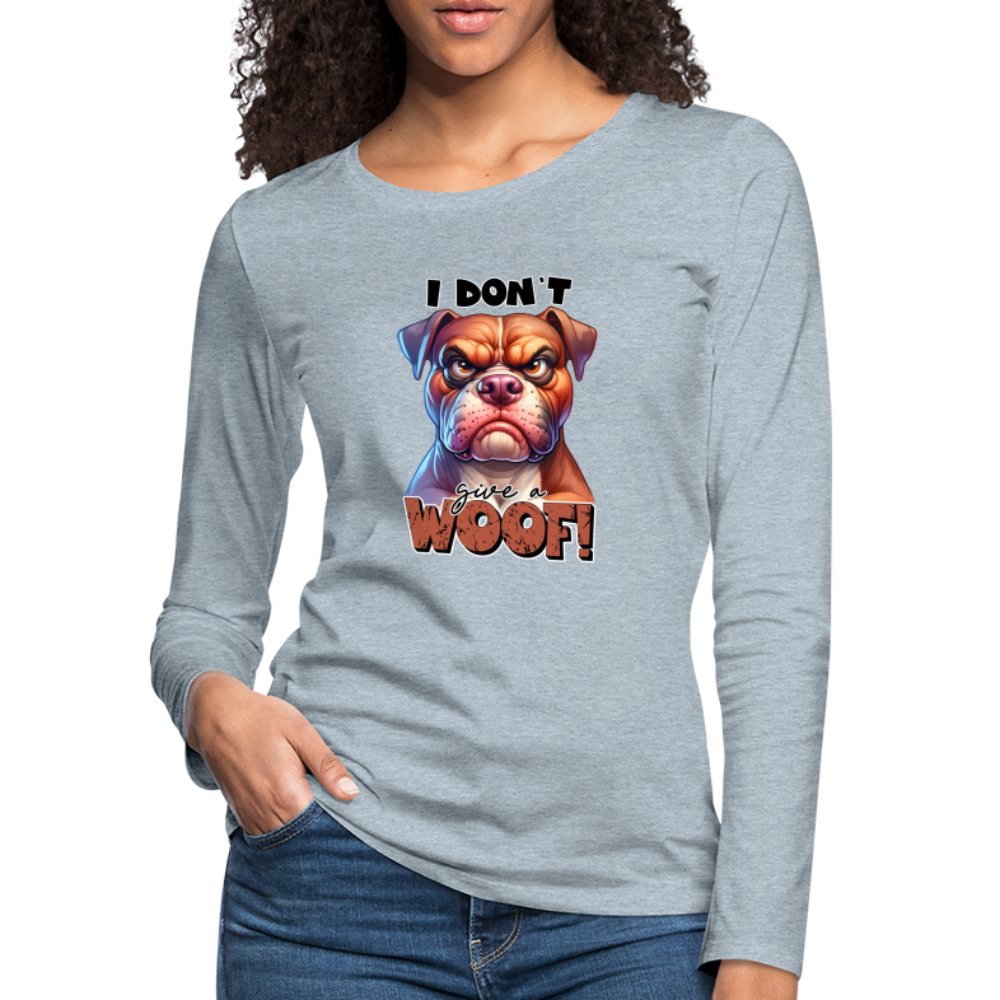 I Don't Give a Woof (Grumpy Dog with Attitude) Women's Premium Long Sleeve T-Shirt - option1# - Women's Premium Long Sleeve T-Shirt | Spreadshirt 876