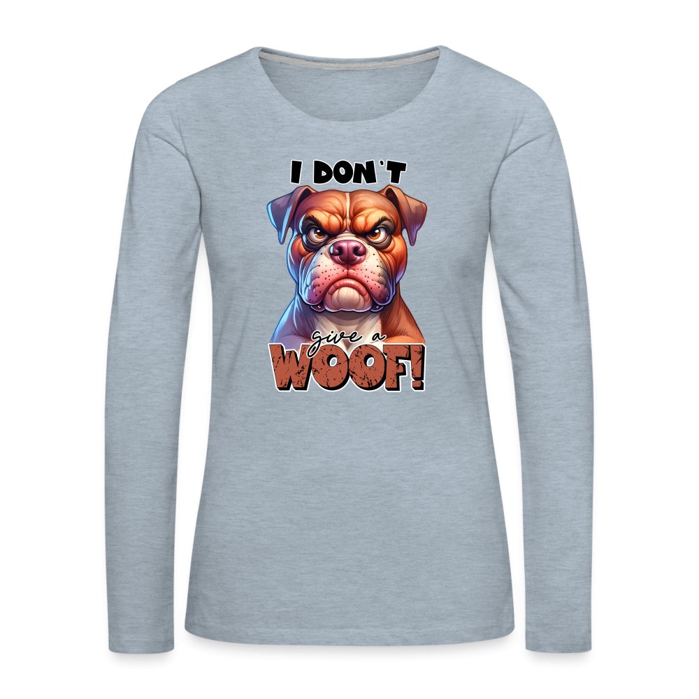 I Don't Give a Woof (Grumpy Dog with Attitude) Women's Premium Long Sleeve T-Shirt - option1# - Women's Premium Long Sleeve T-Shirt | Spreadshirt 876