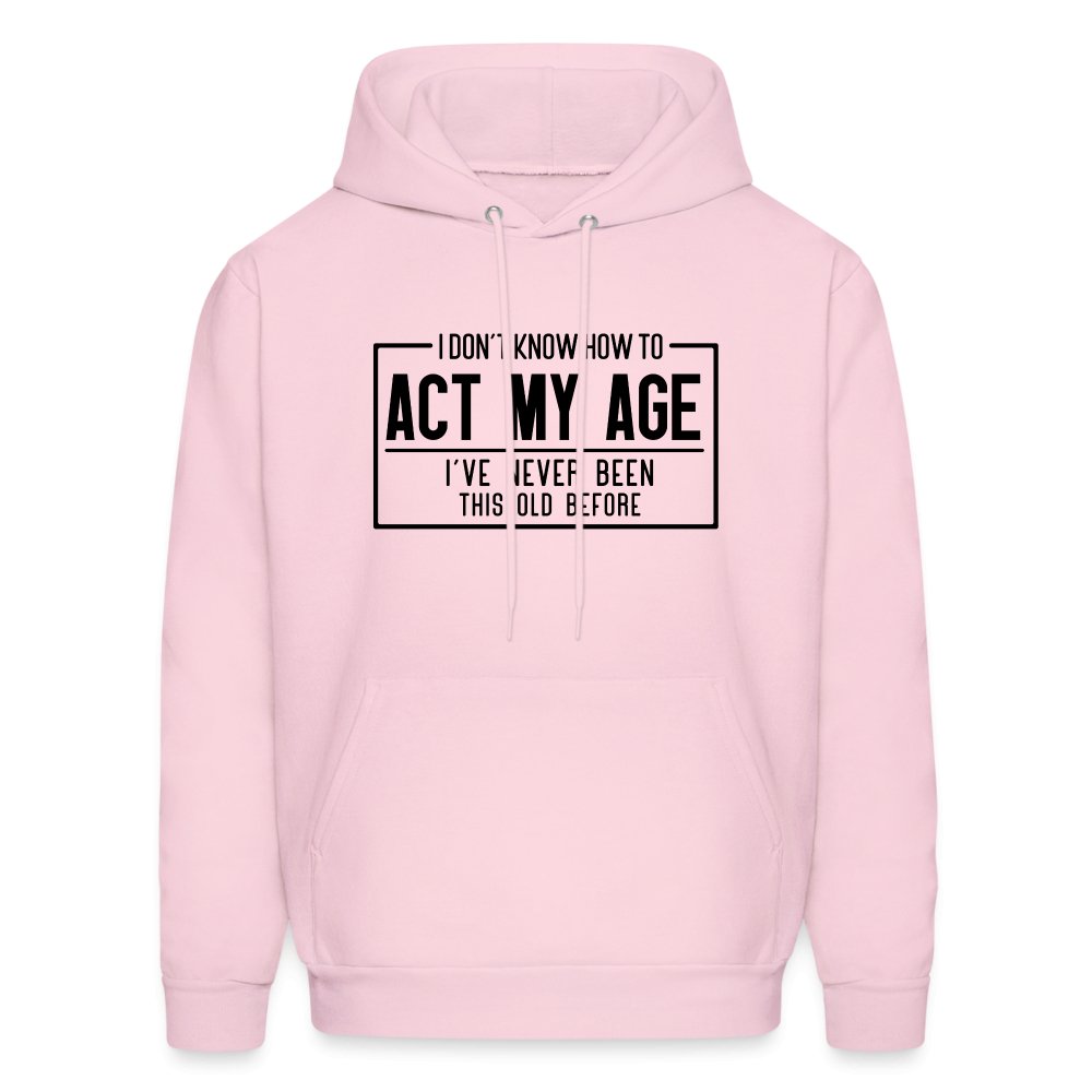 I Don't Know How To Act My Age Hoodie - pale pink