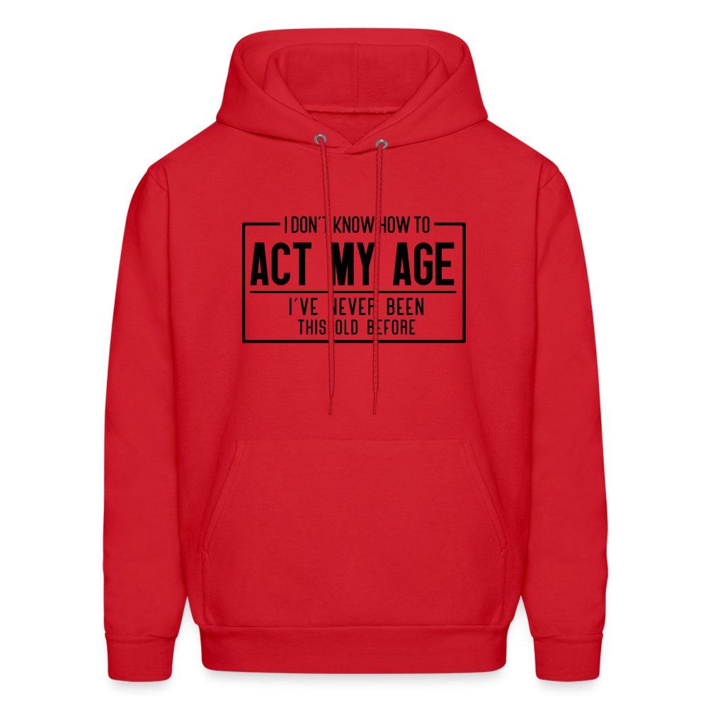 I Don't Know How To Act My Age Hoodie - red