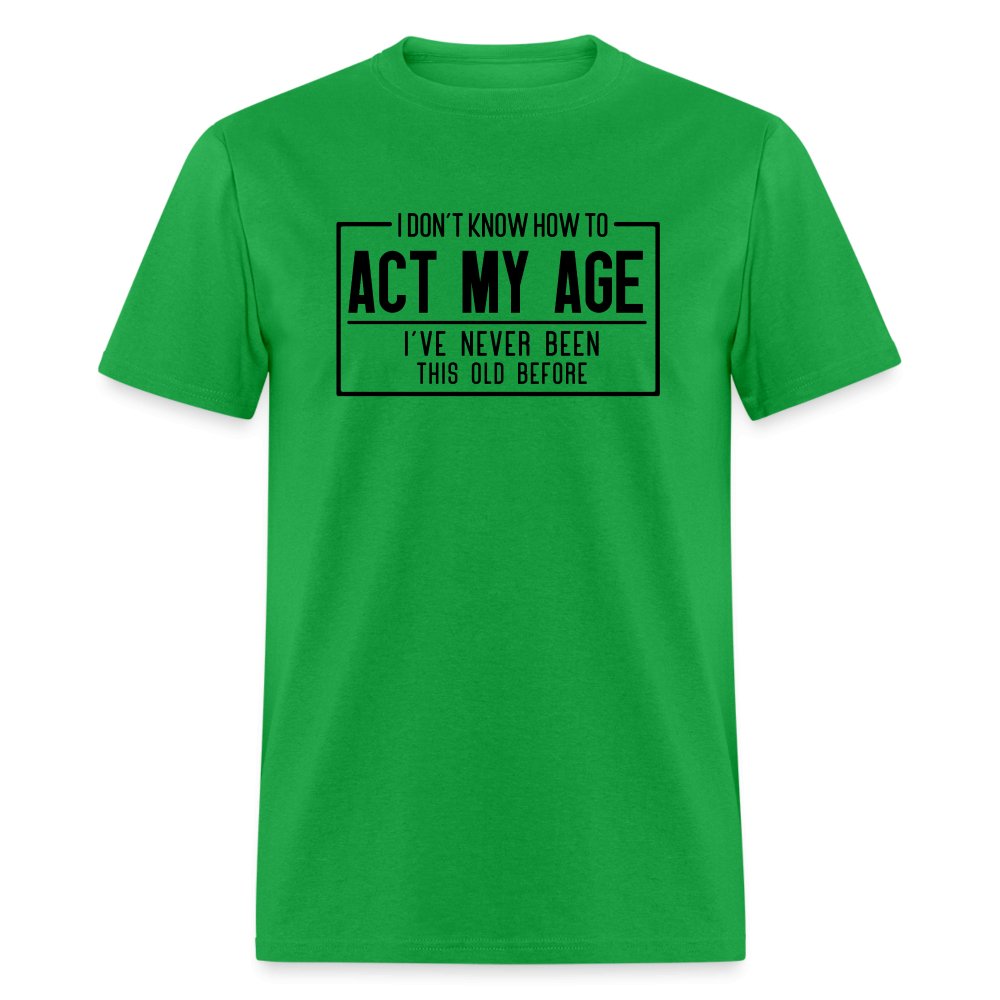 I Don't Know How To Act My Age T-Shirt - bright green