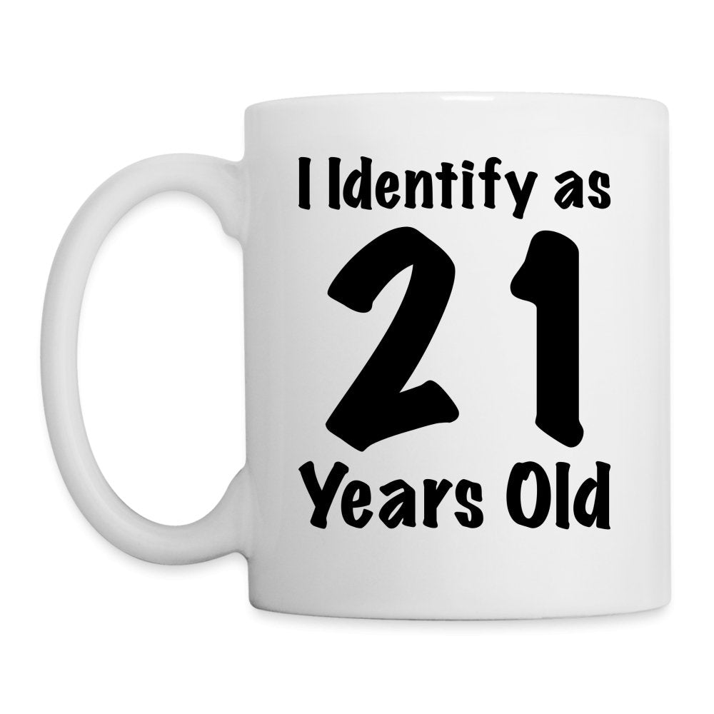 I Identify as 21 Years Old Coffee Mug (Birthday Gift Idea) - One Size