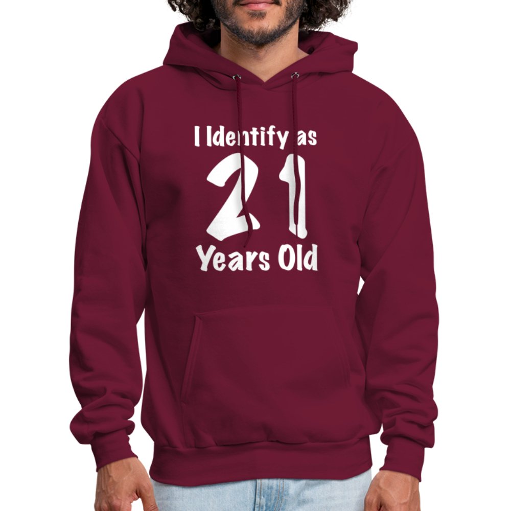 I Identify as 21 Years Old Hoodie (Birthday Gift Idea) - burgundy