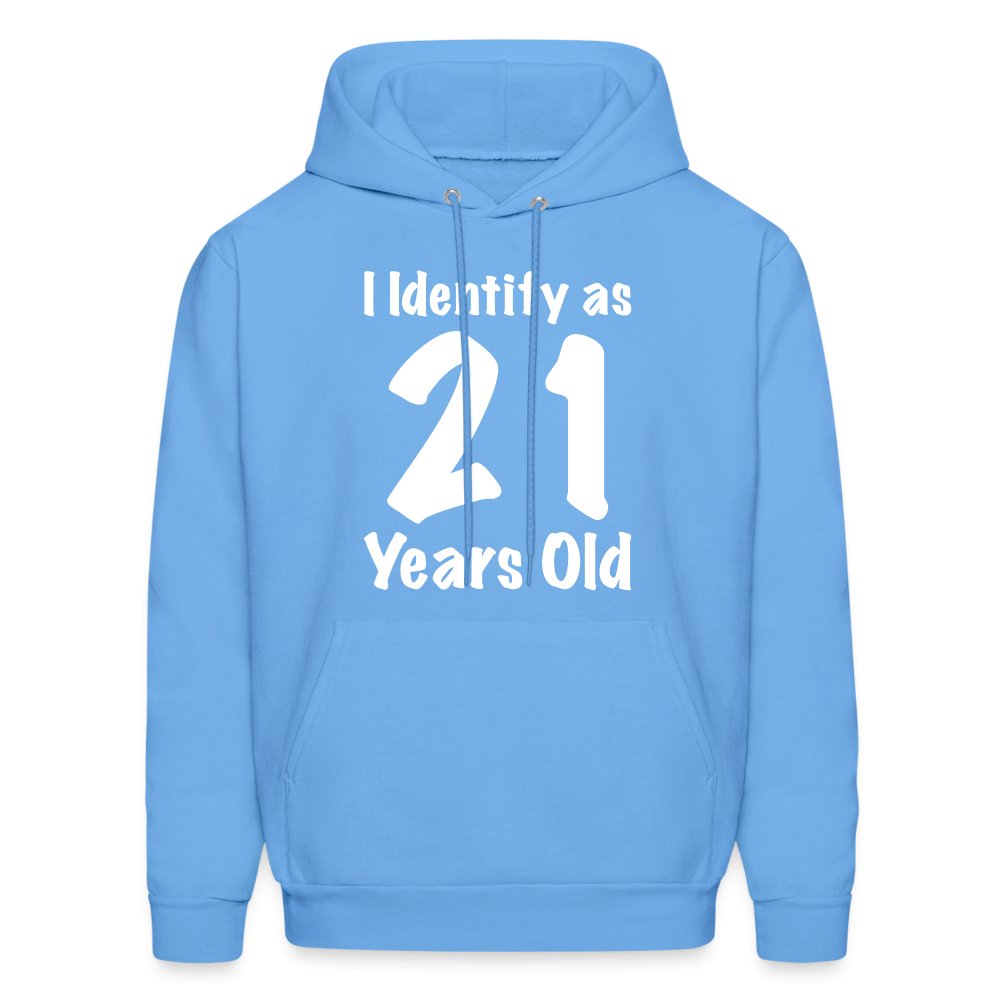 I Identify as 21 Years Old Hoodie (Birthday Gift Idea) - carolina blue