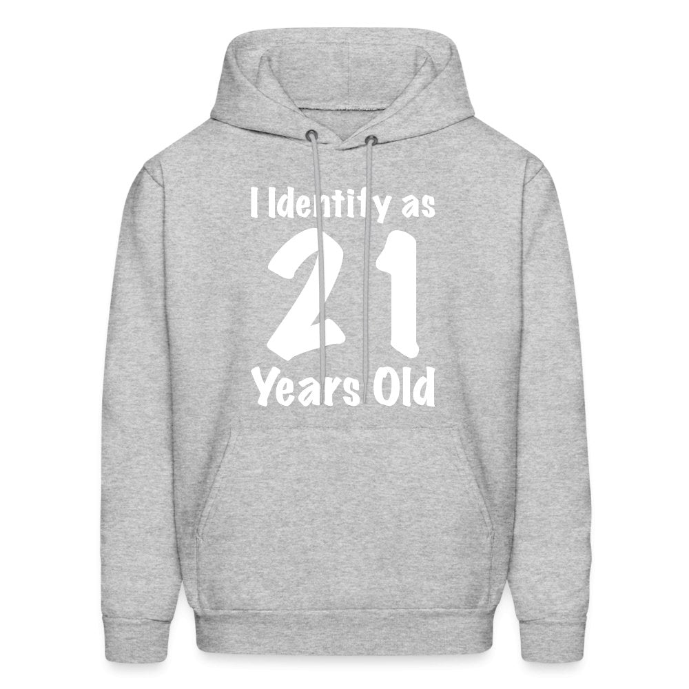 I Identify as 21 Years Old Hoodie (Birthday Gift Idea) - heather gray