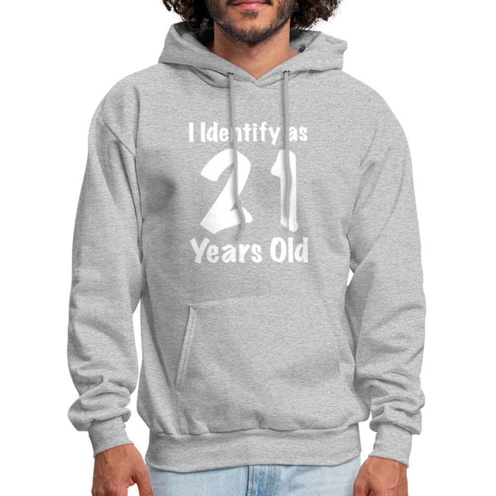 I Identify as 21 Years Old Hoodie (Birthday Gift Idea) - heather gray