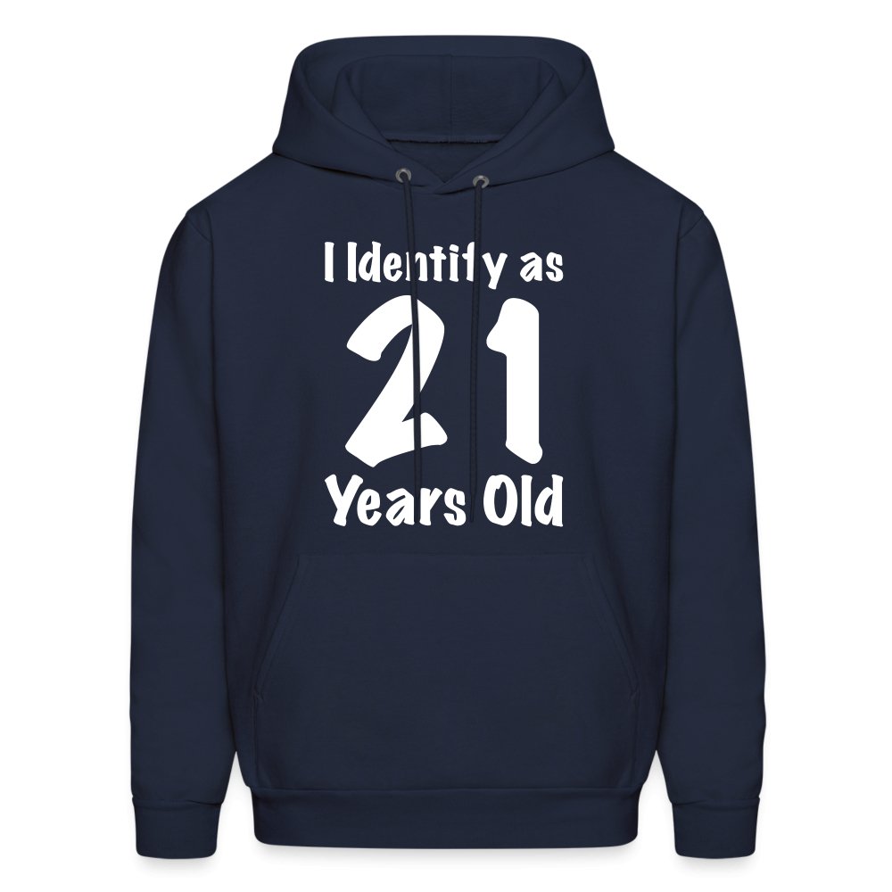 I Identify as 21 Years Old Hoodie (Birthday Gift Idea) - navy