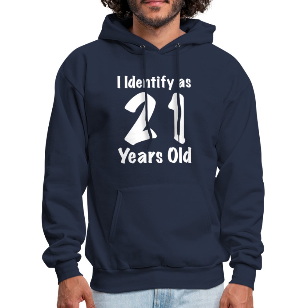 I Identify as 21 Years Old Hoodie (Birthday Gift Idea) - navy