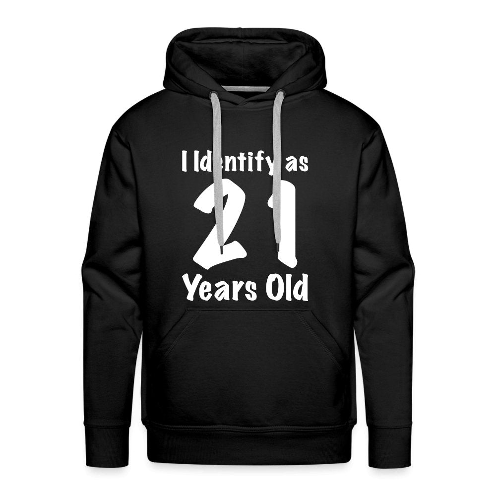 I Identify as 21 Years Old Men’s Premium Hoodie (Birthday Gift Idea) - black