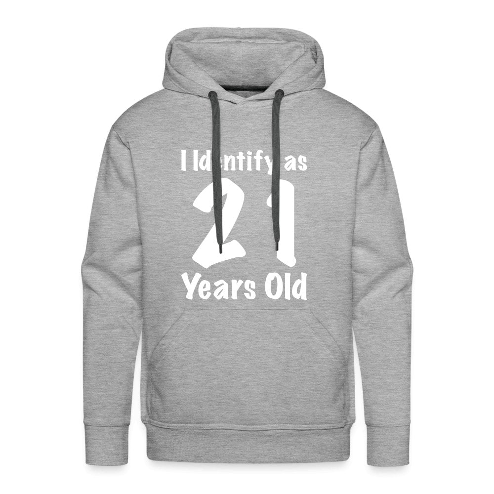 I Identify as 21 Years Old Men’s Premium Hoodie (Birthday Gift Idea) - heather grey