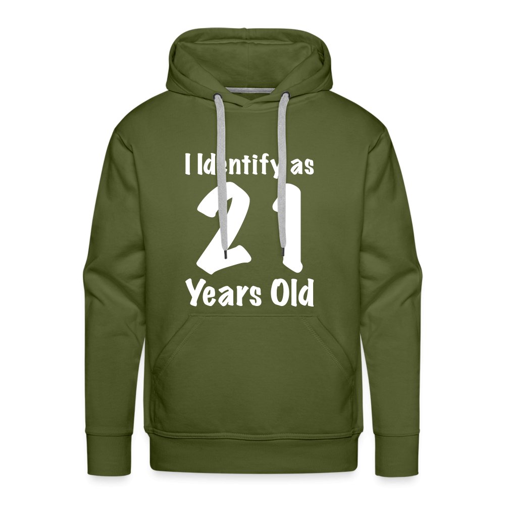 I Identify as 21 Years Old Men’s Premium Hoodie (Birthday Gift Idea) - olive green