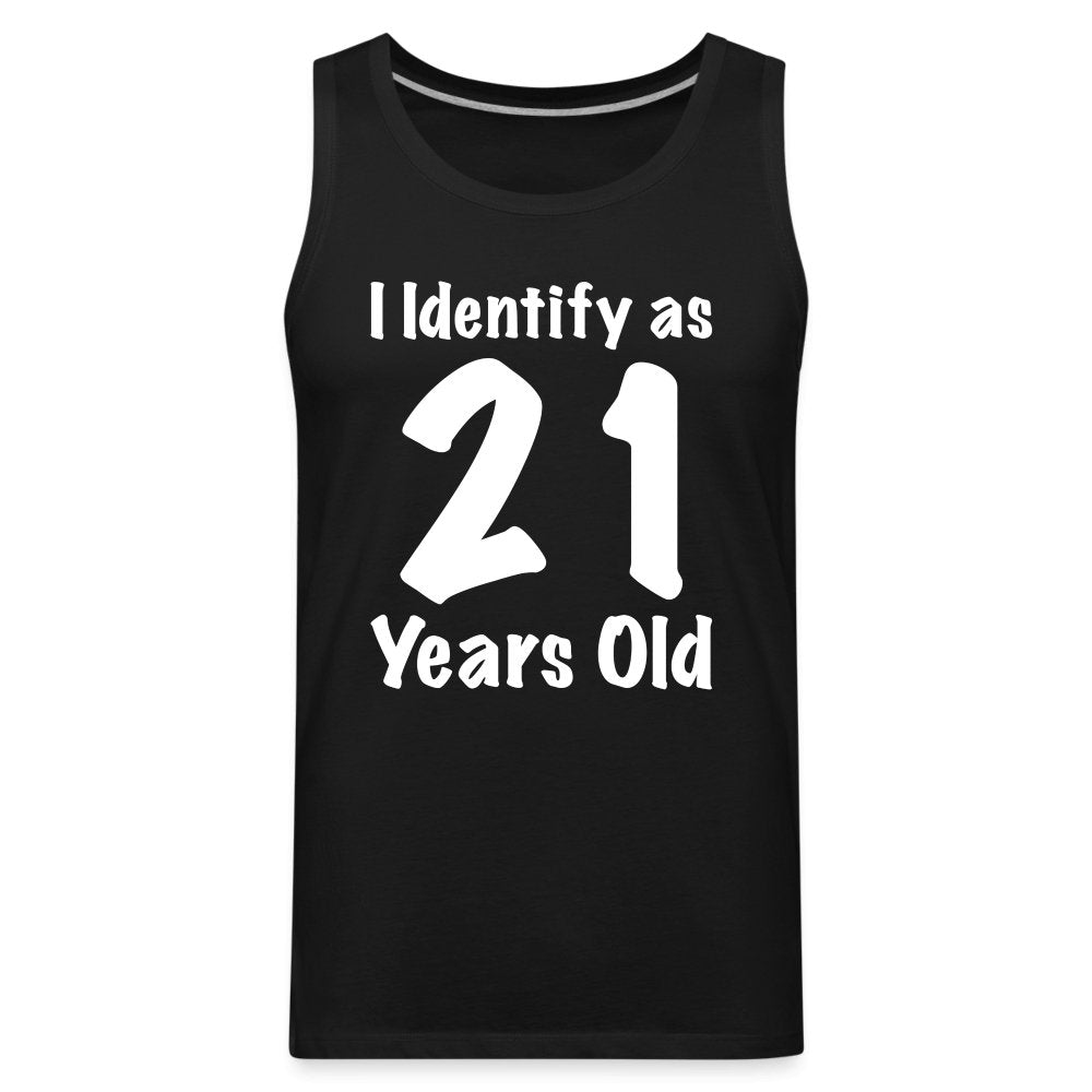 I Identify as 21 Years Old Men’s Premium Tank Top (Birthday Gift Idea) - black